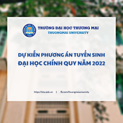 Dự kiến phương án tuyển sinh đại học chính quy năm 2022 trường Đại học Thương mại